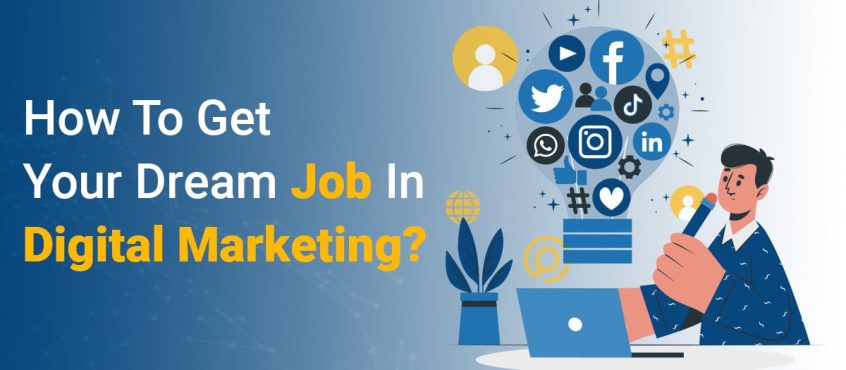 How to get your dream job in digital marketing?