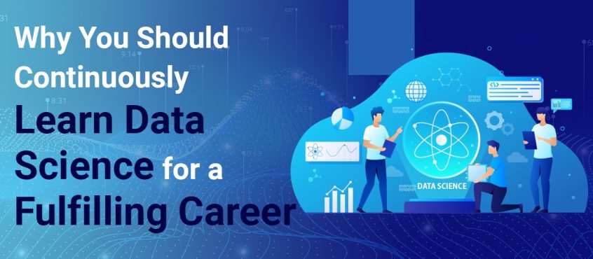 Why You Should Continuously Learn Data Science for a Fulfilling Career